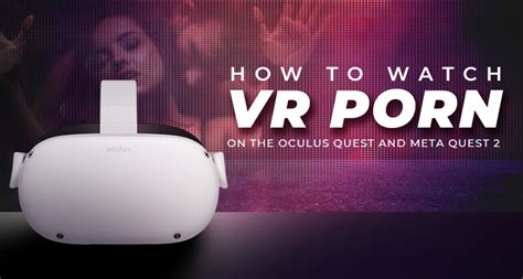 how to watch vr porn on pornhub|How to Watch VR Porn on the Oculus Quest and Meta Quest 2